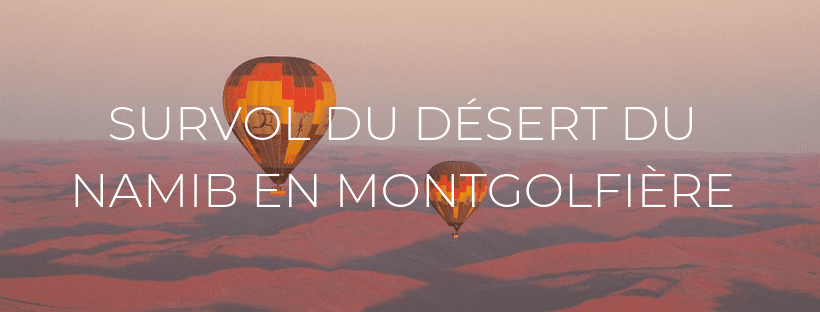 Header de l'article "Bucket list : survol du désert du Namib en montgolfière"